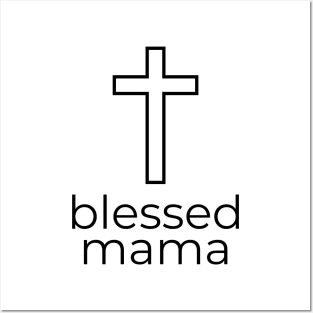 blessed mama Posters and Art